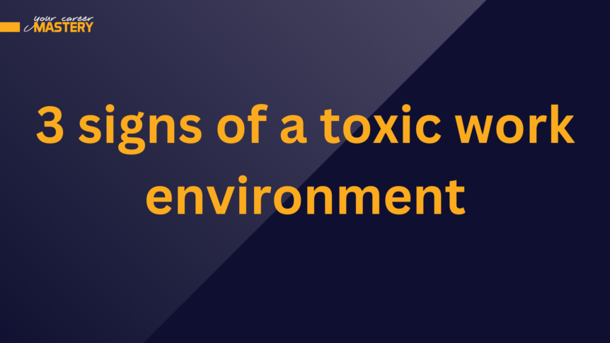 3 signs of toxic work environment