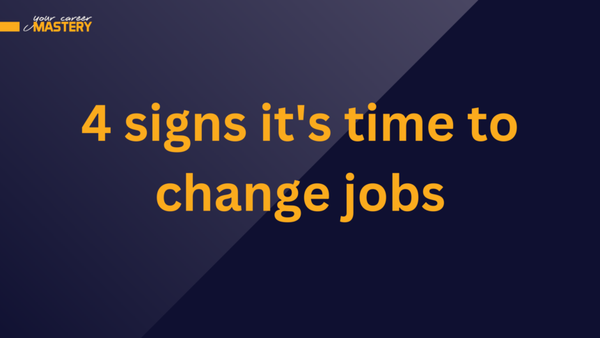 4 signs it's time to change jobs